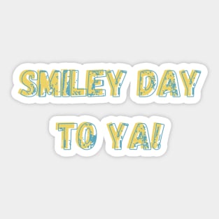 FCG: Smiley Day to Ya! Sticker